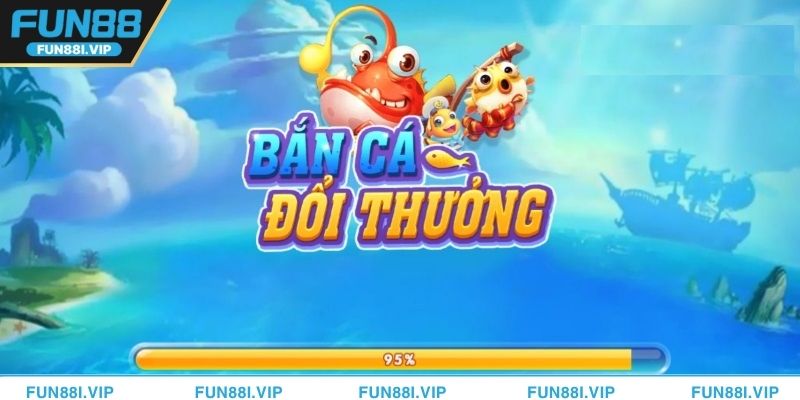 Bắn cá đổi thưởng tựa game được đánh giá cao tại FUN88