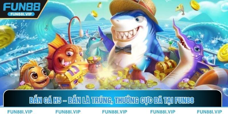 Bắn Cá H5