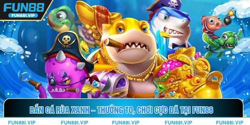 Bắn Cá Rùa Xanh
