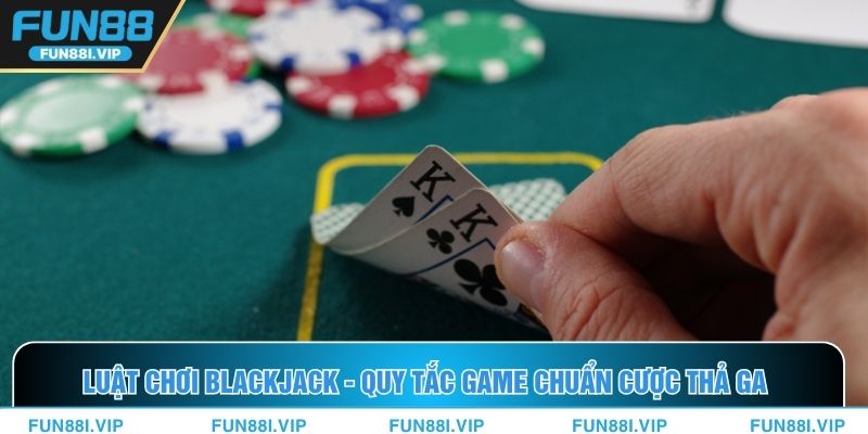 Luật Chơi Blackjack