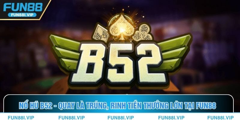 Nổ Hũ B52